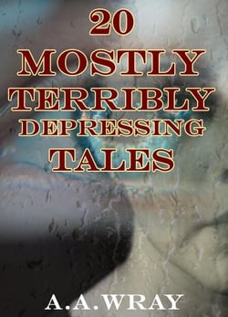 20 Mostly Terribly Depressing Tales