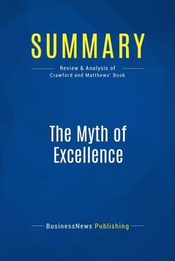 Summary: The Myth of Excellence - Review and Analysis of Crawford and Matthews' Book