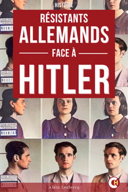 Les Résistants Allemands Face à Hitler - Les Histoires Vraies de Ceux qui Ont Défié le Nazisme de l’Intérieur