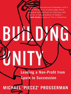 Building Unity - Leading a Non-Profit from Spark to Succession