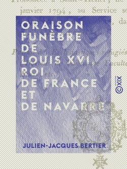 Oraison funèbre de Louis XVI, roi de France et de Navarre - Prononcée à Saint-Hélier, île de Jersey, le 21 janvier 1794