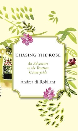 Chasing the Rose - An Adventure in the Venetian Countryside