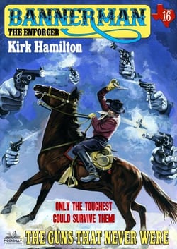 Bannerman the Enforcer 16: The Guns That Never Were - Bannerman the Enforcer, #16