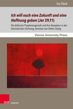 Ich will euch eine Zukunft und eine Hoffnung geben (Jer 29,11) - Die biblische Prophetengestalt und ihre Rezeption in der dramatischen Dichtung Jeremias von Stefan Zweig