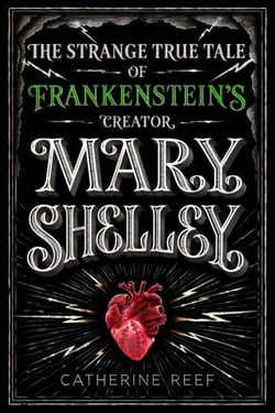 Mary Shelley - The Strange True Tale of Frankenstein's Creator
