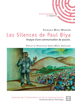 Les Silences de Paul Biya - Analyse d'une communication de pouvoir. Préface du Pr. Sanda-Maria Ardeleanu 