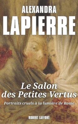 Le salon des petites vertus - Portraits cruels à la lumière de Rome