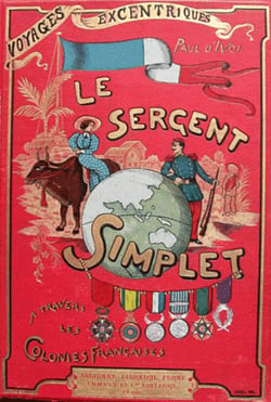 Voyages excentriques. Volume 2 : Le Sergent Simplet à travers les colonies françaises - Volume 2 : Le Sergent Simplet à travers les colonies françaises