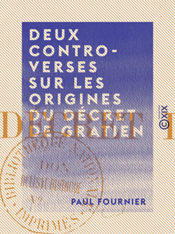 Deux controverses sur les origines du décret de Gratien