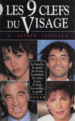 Les 9 clefs du visage - La bouche, les dents, les lèvres, le menton, les yeux, le nez, le front, les oreilles, le profil