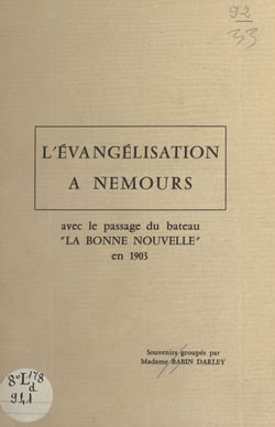 L'évangélisation à Nemours - Avec le passage du bateau La Bonne nouvelle en 1903 : souvenirs groupés