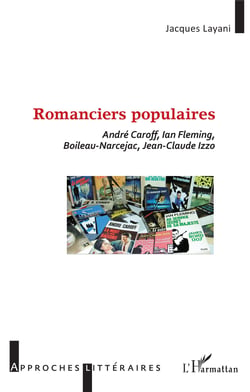 Romanciers populaires - André Caroff, Ian Fleming, Boileau-Narcejac, Jean-Claude Izzo