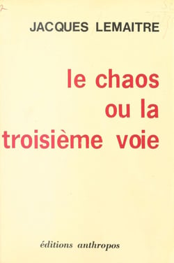 Le Chaos ou la Troisième voie - Ni capitalisme ni socialisme étatiques, un système totalement différent : le libéralisme