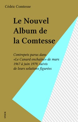Le Nouvel Album de la Comtesse - Contrepets parus dans «Le Canard enchaîné» de mars 1967 à juin 1979, suivis de leurs solutions figurées