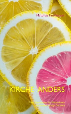 Kirche anders - Fresh Expressions für Methodisten und andere mutige Christen