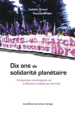 Dix ans de solidarité planétaire - Perspectives sociologiques sur la Marche mondiale des femmes