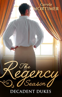 The Regency Season: Decadent Dukes - Rufus Drake: Duke of Wickedness / Griffin Stone: Duke of Decadence / Christian Seaton: Duke of Danger