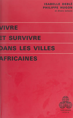 Vivre et survivre dans les villes africaines - Journées d'études de l'Institut d'étude du développement économique et social de Paris I, 7-9 mars 1979