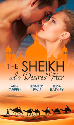 The Sheikh Who Desired Her - Secrets of the Oasis / The Desert Prince / Saved by the Sheikh!