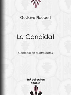 Le Candidat - Comédie en quatre actes