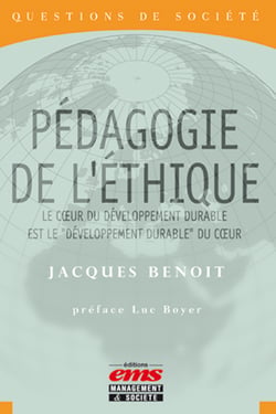 Pédagogie de l'éthique - Le coeur du développement durable est le "développement durable" du coeur