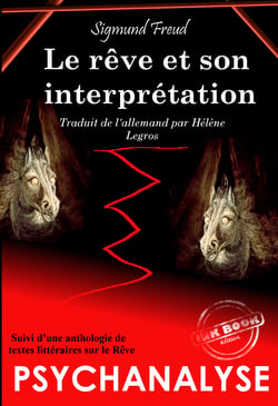 Le Rêve et son interprétation.– Texte complet et annoté, suivi d’une Anthologie littéraire sur le Rêve. [Nouv. éd. revue et mise à jour] - suivi d’une Anthologie littéraire sur le Rêve  (Proust, Hugo, Flaubert, Cervantes, Novalis etc.)