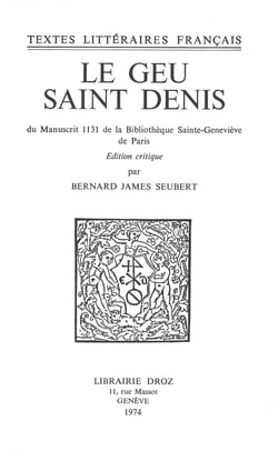 Le Geu Saint Denis - Du manuscrit 1131 de la Bibliothèque Sainte-Geneviève de Paris