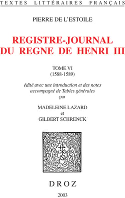 Registre-journal du règne de Henri III - Tome VI et dernier, 1588-1589