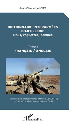 Dictionnaire interarmées d'artillerie - Obus, roquettes, bombes - Tome 1 Français / Anglais