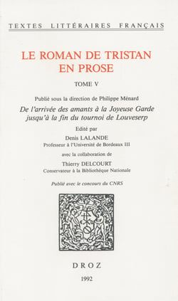 Le roman de Tristan en prose - Tome V, De l'arrivée des amants à la Joyeuse Garde jusqu'à la fin du tournoi de Louveserp