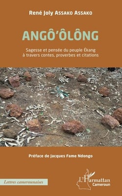 ANGÔ'ÔLÔNG Sagesse et pensée du peuple Ékang à travers contes, proverbes et citations