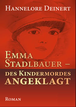 Emma Stadlbauer - Des Kindermordes angeglagt