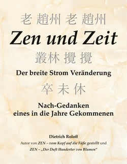 Zen und Zeit - Der breite Strom Veränderung - Nach-Gedanken eines in die Jahre Gekommenen