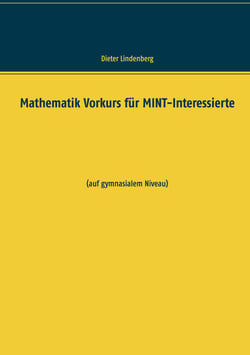 Mathematik Vorkurs für MINT-Interessierte - (auf gymnasialem Niveau)