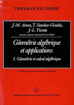 Géométrie algébrique et applications : actes, vol. 1 - Géométrie et calcul algébrique