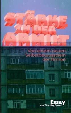 Stärke in der Armut - Vom einem neuen Selbstbewusstsein der Armen