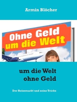 Um die Welt ohne Geld - Der Reisemarkt und seine Tricks