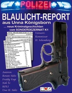 BLAULICHT-REPORT... neue Kriminalgeschichten vom SONDERDEZERNAT K1 - ... aus Unna Königsborn