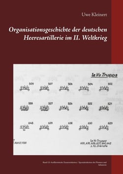 Organisationsgeschichte der deutschen Heeresartillerie im II. Weltkrieg - Band 12: Artilleristische Zusatzeinheiten / Spezialeinheiten der Pioniere und Infanterie