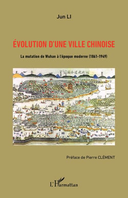 Evolution d'une ville chinoise - La mutation de Wuhan à l'époque moderne (1861-1949)