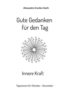 Gute Gedanken für den Tag - Innere Kraft - Band 4 - Tagestexte von Oktober bis Dezember