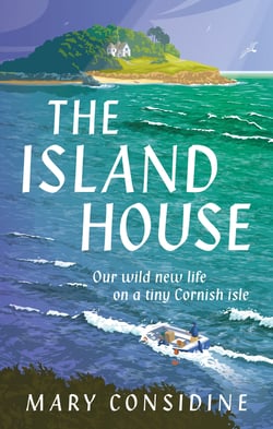 The Island House - Our Wild New Life on a Tiny Cornish Isle