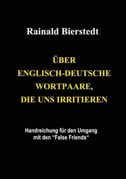 Über englisch-deutsche Wortpaare, die uns irritieren - Handreichung für den Umgang mit den False Friends