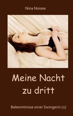 Meine Nacht zu dritt - Bekenntnisse einer Swingerin (2)