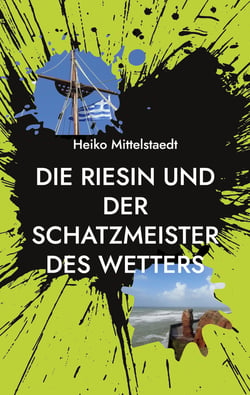 Die Riesin und der Schatzmeister des Wetters - Sieben (kriminell) spannende Geschichten