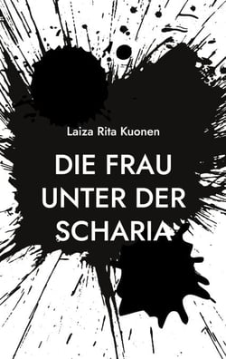 Die Frau unter der Scharia - Die vorgetäuschte Freiheit der Feministen - Nur ein Trugschluss!
