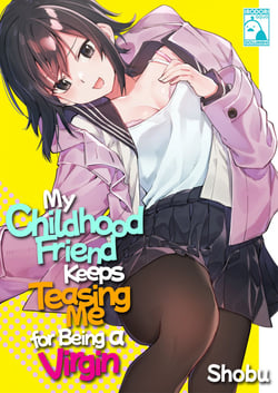 My Childhood Friend Keeps Teasing Me for Being a Virgin (Irodori Comics)
