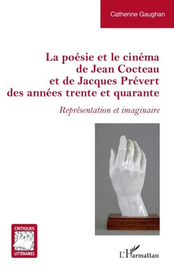 La poésie et le cinéma de Jean Cocteau et de Jacques Prévert des années trente et quarante - <em>Représentation et imaginaire</em>