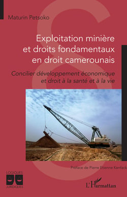 Exploitation minière et droits fondamentaux en droit camerounais - Concilier développement économique et droit à la santé et à la vie