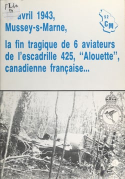 15 avril 1943, Mussey-s-Marne : la fin tragique de 6 aviateurs de l'escadrille 425, "Alouette" canadienne française